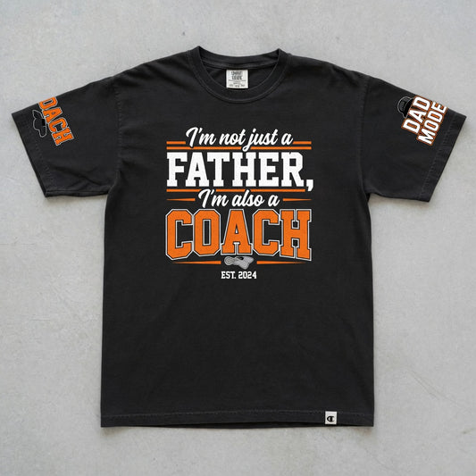 I'm Not Just a Father I'm Also a Coach T-Shirt | Dad Gift