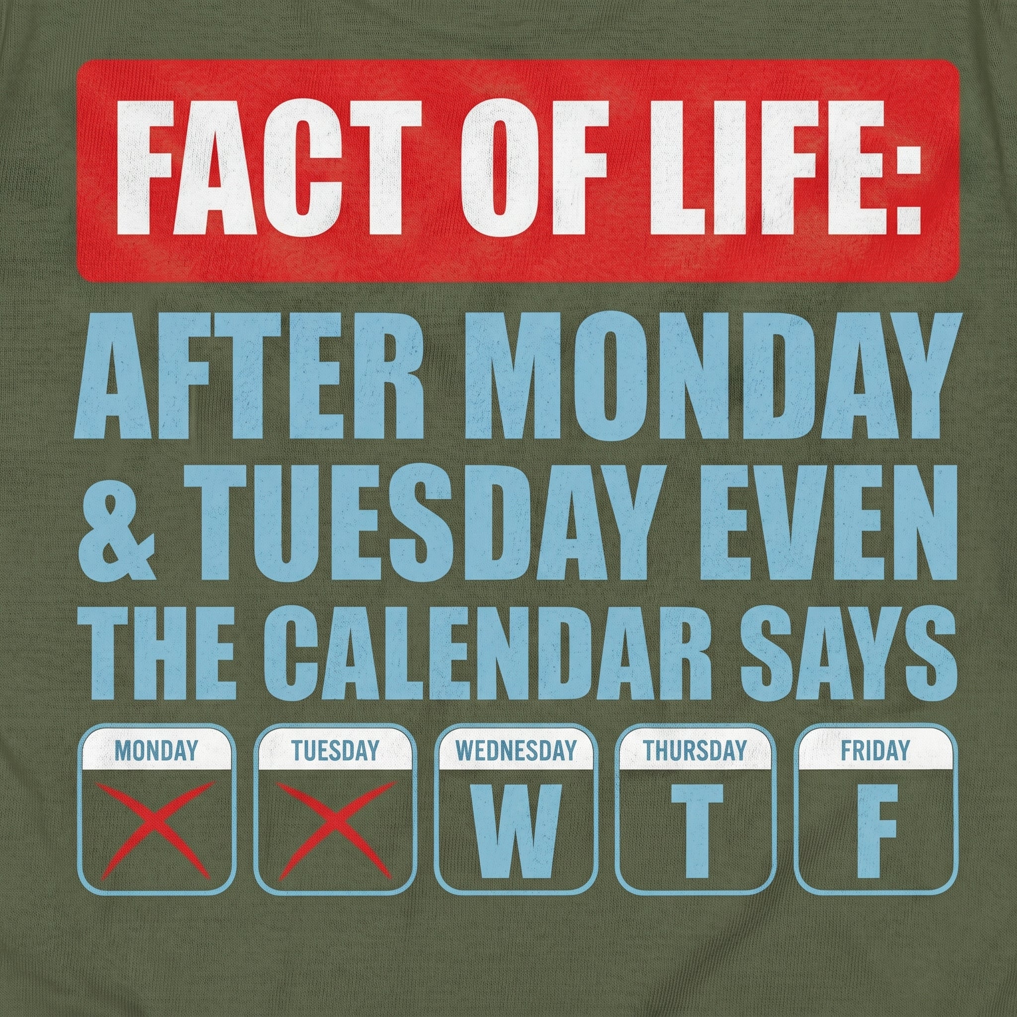 Fact Of Life After Monday & Tuesday Even The  Calendar Says WTF