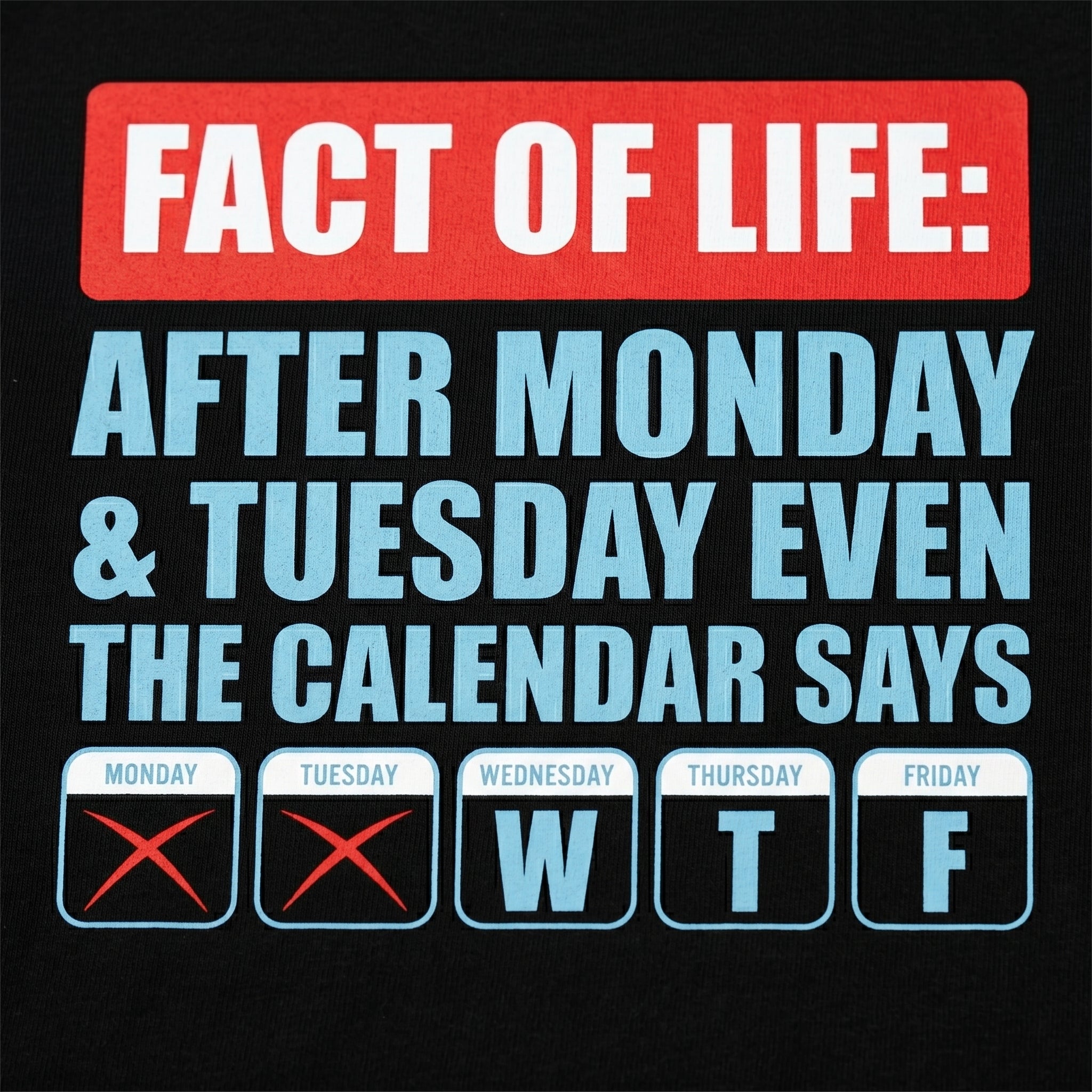 Fact Of Life After Monday & Tuesday Even The  Calendar Says WTF