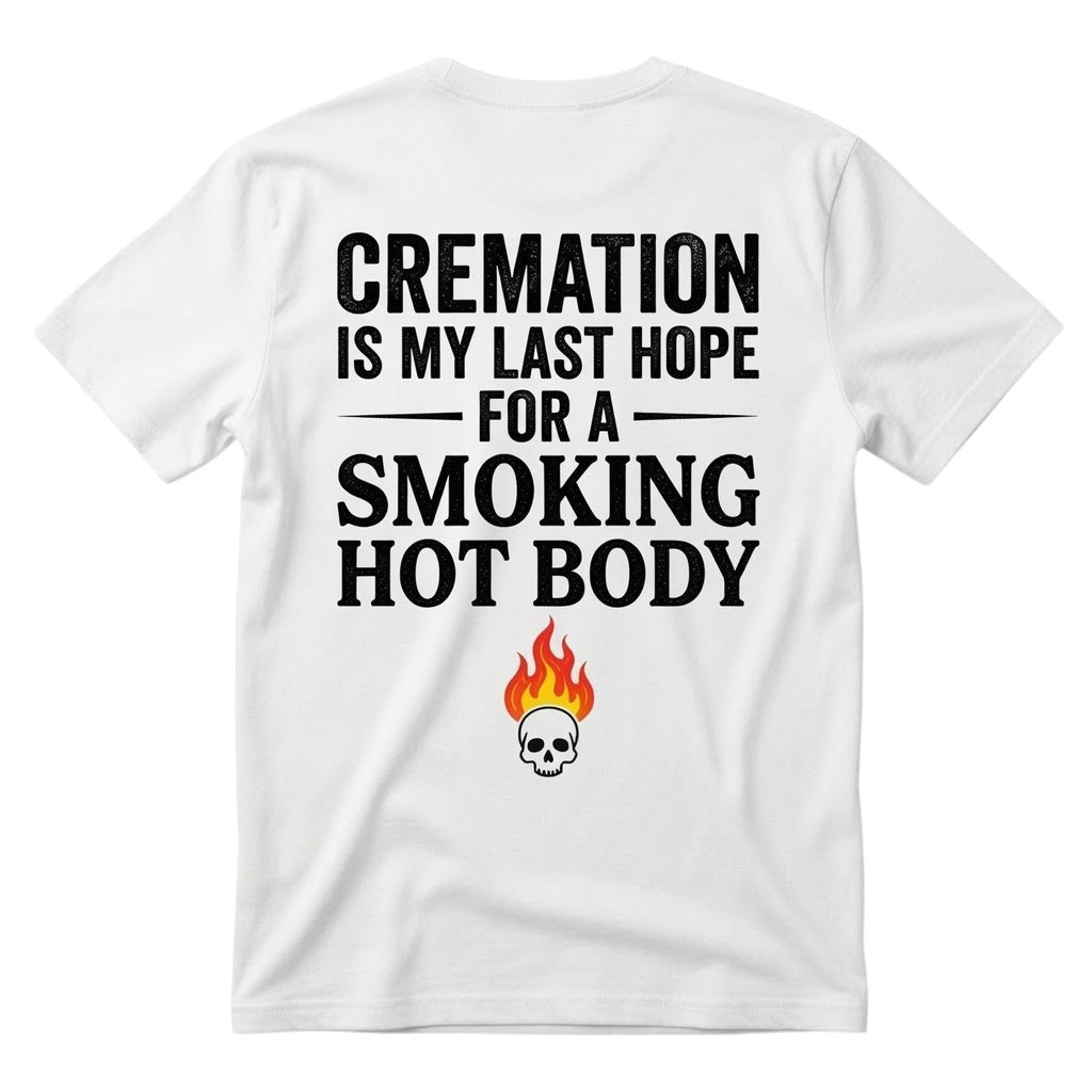 Cremation is my last hope for a smoking hot body