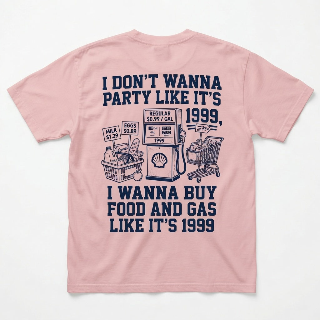 i don't wanna party like it's 1999 , i wanna buy food and gas like it's 1999