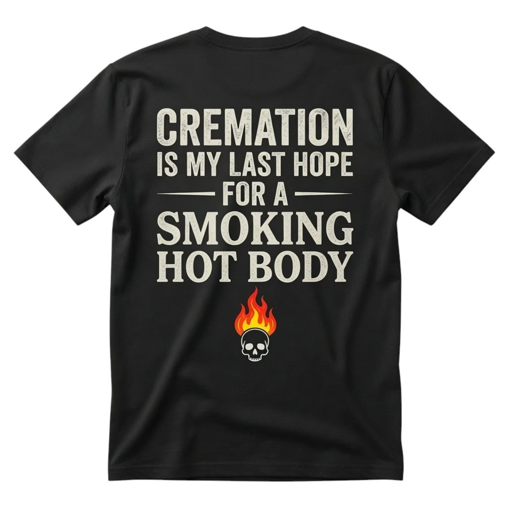Cremation is my last hope for a smoking hot body