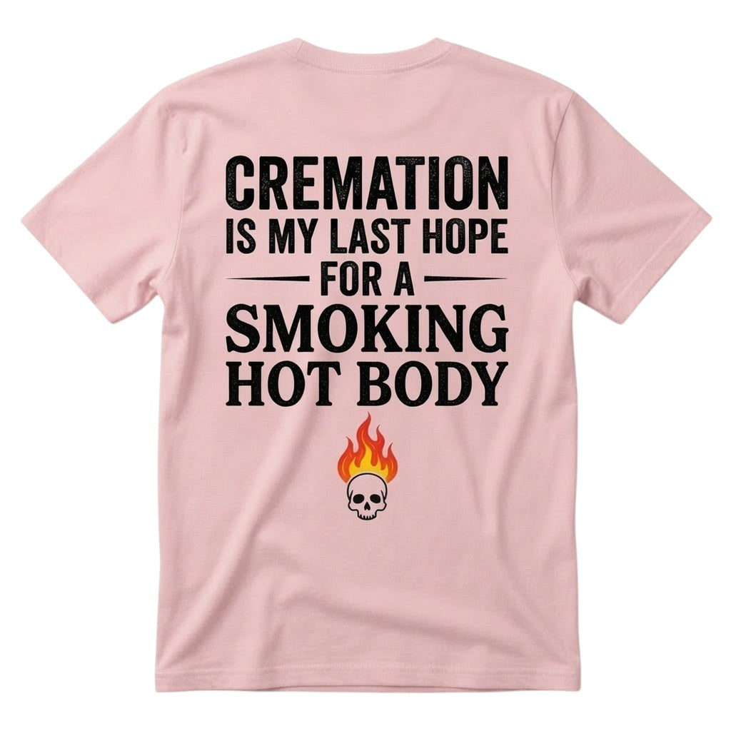 Cremation is my last hope for a smoking hot body