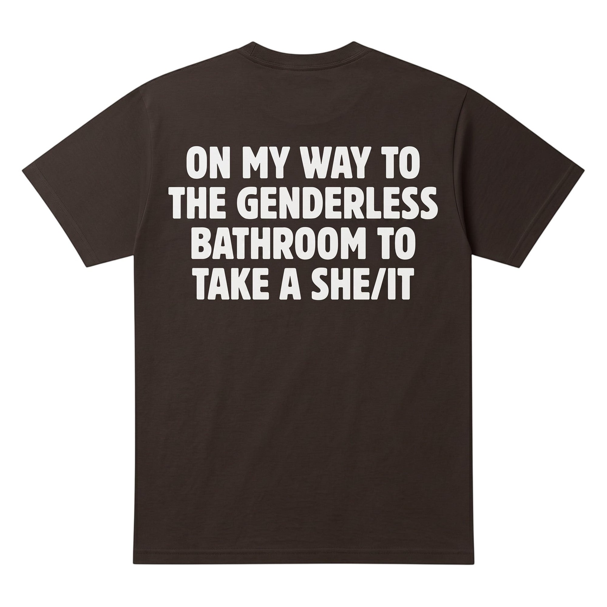 TrendyShift.Com brown cotton t-shirt with bold white text on the back featuring humorous genderless bathroom wordplay.